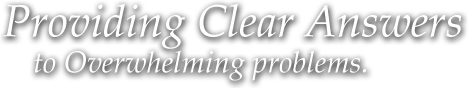 Providing Clear Answers to Overwhelming Problems.