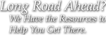 Long Road Ahead? We Have the Resources to Help You Get There.